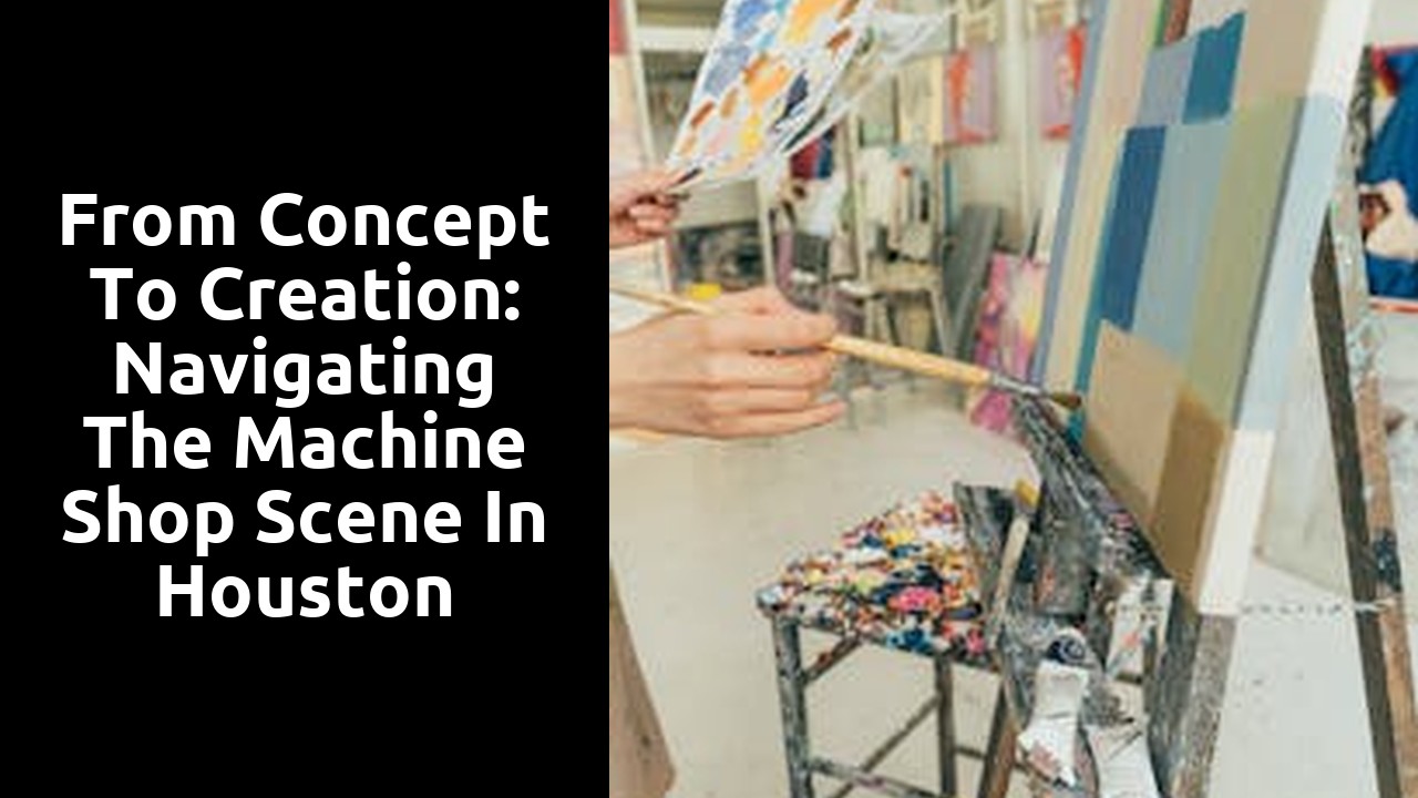 From Concept to Creation: Navigating the Machine Shop Scene in Houston
