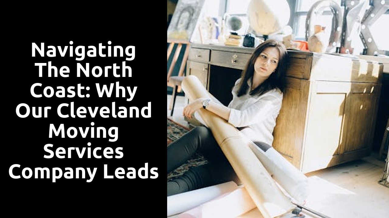 Navigating the North Coast: Why Our Cleveland Moving Services Company Leads the Way